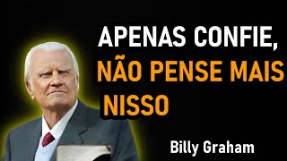 Não pense tanto, apenas confie em Deus - Reflexão Cristã / Billy Graham