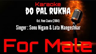 Download lagu Karaoke Do Pal Ruka ( For Male ) - Sonu Nigam & Lata Mangeshkar Ost. Veer Zaara (2004) mp3