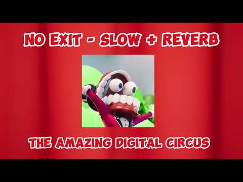 No Exit - Slow + Reverb The Amazing Digital Circus (fansong)