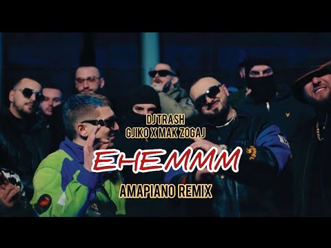 DJ TRASH X GJIKO X MAK ZOGAJ - EHEMMM (Amapiano Remix)