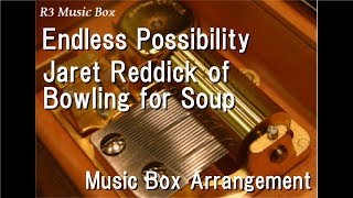 Endless Possibility/Jaret Reddick of Bowling for Soup [Music Box] (SEGA &quot;Sonic Unleashed&quot;)