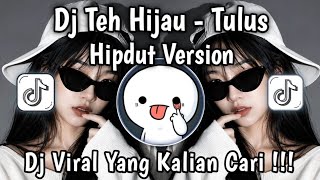 Download lagu DJ TEH HIJAU TULUS KOPLO IS ME HIPDUT SOUND VIRAL TIKTOK TERBARU 2026 mp3