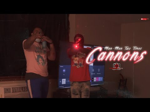 Man-Man TwoTimes - Cannons | Shot By Cameraman4TheTrenches