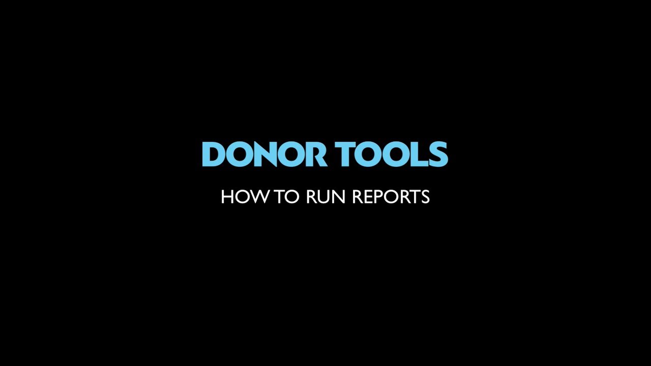 Donor Tools - How to Run Reports