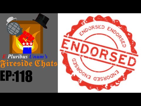 E Pluribus Unum's Fireside Chats Episode 118: My FINAL 2020 Endorsements