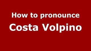 How to pronounce Costa Volpino