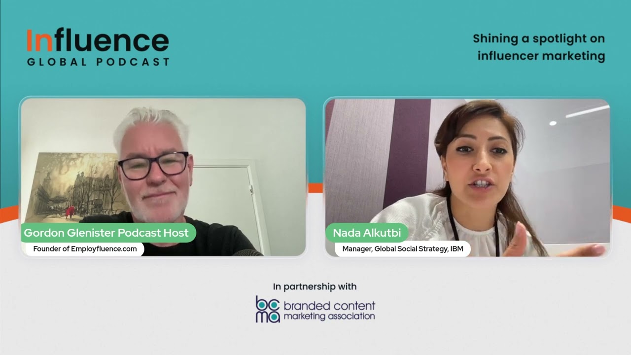 Influence Global Podcast: Why IBM Leads The World In Employee Advocacy Ft. Nada Alkutbi