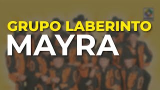 Grupo Laberinto - Mayra (Audio Oficial)