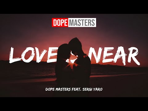Dope Masters feat. Sergi Yaro - Love Is Near (Lyrics)