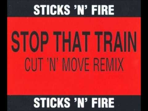 Sticks 'n' Fire - Stop that train (DeEjAyTaRnZ)