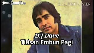 Download lagu DJ Dave =Titisan Embun Pagi mp3
