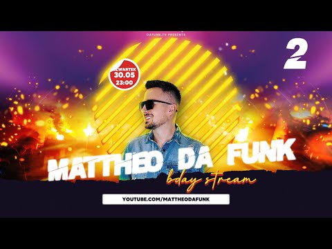 MATTHEO DA FUNK b-day LIVE STREAM 30.05.2024 | część 2
