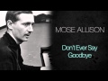 Mose Allison - Don't Ever Say Goodbye