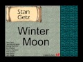 Stan Getz:  Winter Moon.