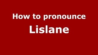 How to pronounce Lislane