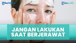 Perawatan Apa Saja yang Tidak Boleh Dilakukan saat Kulit Wajah Mengalami Jerawat ?