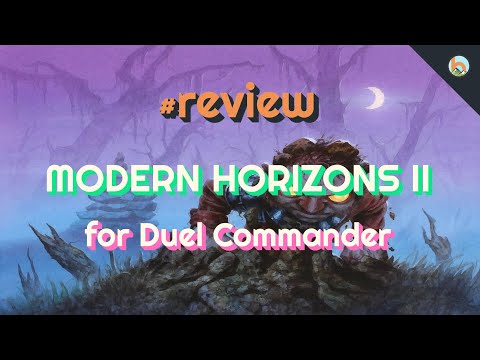 #review: Modern Horizons 2 [Duel Commander-EDH] - Magic: The Gathering