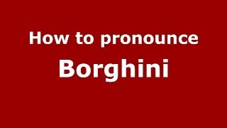 How to pronounce Borghini