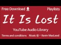 It Is Lost YouTube Audio Library