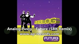 Analog Pussy - Future (SBK Remix)