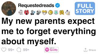 My new parents expect me to forget everything about myself. [FULL STORY]