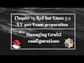 Chapter 15 Red Hat Linux 7 x EX 300 exam Managing Grub2 configurations