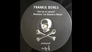 Frankie Bones - The Lot Of People (Rowland The Bastard Remix)