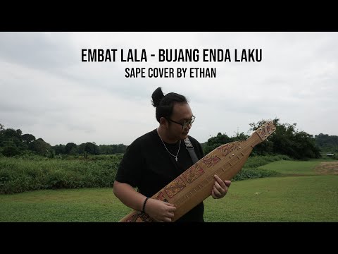 Embat Lala - Bujang Enda Laku (Sape Cover)