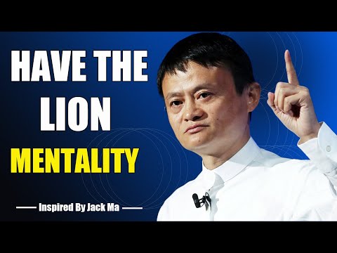HAVE THE LION MENTALITY - Inspired By Jack Ma