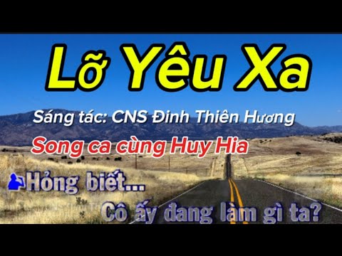 Karaoke Lỡ Yêu Xa thiếu giọng nữ song ca cùng Huy Hia