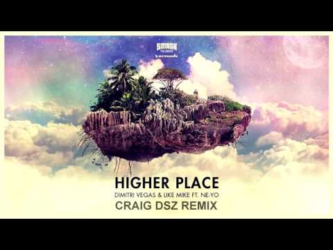 Dimitri Vegas & Like Mike feat. Ne-Yo - Higher Place (Craig Dsz Remix)