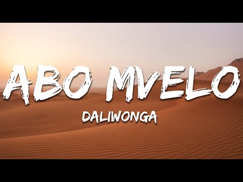 Daliwonga - Abo Mvelo ft. Mellow & Sleazy & MJ (Lyrics)