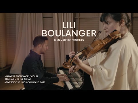 Lili Boulanger  - D’un matin de Printemps (Malwina Sosnowski, Violin and Benyamin Nuss, Piano)