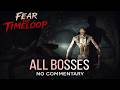 Fear The Timeloop ALL BOSSES No Commentary 4K Ultra HD Full Boss Fights