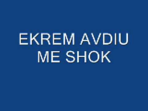 Ekrem avdiu me shok