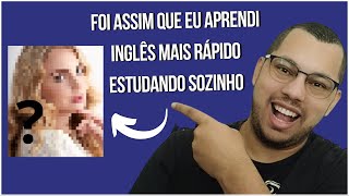ESSE é jeito MAIS RÁPIDO de aprender INGLÊS SOZINHO.