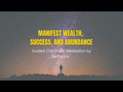 Manifest Wealth, Success, and Abundance - Guided Chit Shakti Meditation by Sadhguru
