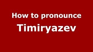 How to pronounce Timiryazev