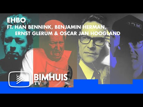 BIMHUIS TV Presents: EHBO ft. Han Bennink, Benjamin Herman, Ernst Glerum & Oscar Jan Hoogland