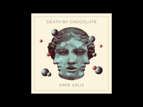 Death By Chocolate - Siren Calls