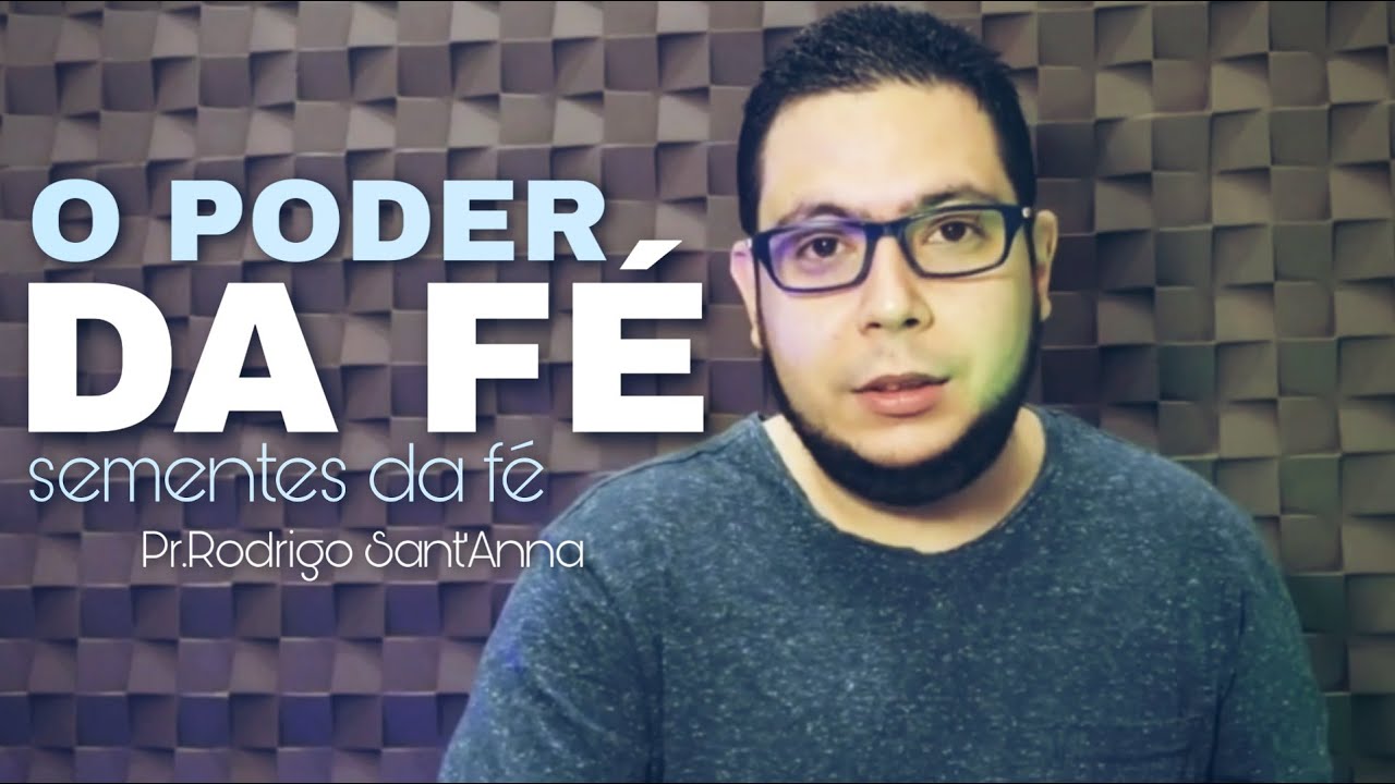 A IMPORTÂNCIA DA FÉ |  sementes da fé | Pr.Rodrigo Sant'Anna