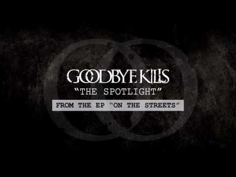 Goodbye Kills - The Spotlight