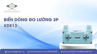 Biến dòng đo lường 3 pha KDE13 được sử dụng rộng rãi trong điện công nghiệp lẫn dân dụng