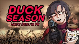 【Duck Season】Horror Batsu... in VR【NIJISANJI EN | Vezalius Bandage】