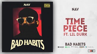 NAV - Time Piece Ft. Lil Durk (Bad Habits)