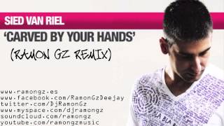Sied van Riel - Carved By Your Hands (Ramon Gz Remix)
