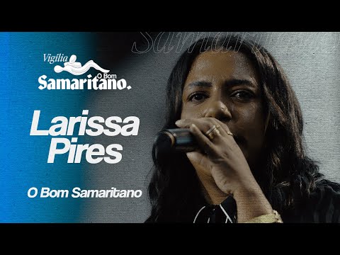 Larissa Pires | O Bom Samaritano