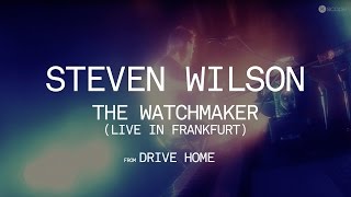 Steven Wilson - The Watchmaker (Live in Frankfurt) (from Drive Home)