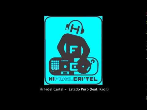 Hi Fidel Cartel - Estado Puro (feat. Kron)