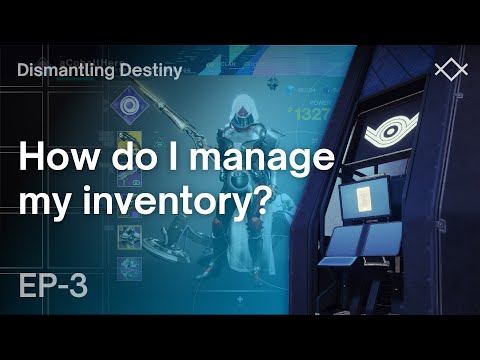 How do I Manage my Inventory? - Dismantling Destiny EP-3